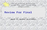 Review For Final (Week 16, Monday 12/6/2004) Should consider Review-For-Exam4 for your Final Exam preparation.