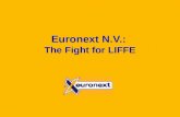 Euronext N.V.: The Fight for LIFFE. 2 The Fight for LIFFE Late August 2001: LIFFE*, the prestigious British derivatives exchange, is up for auction. For.