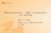 October 15, 200411 Navipresenter - Web Collaboration System William Ng Director, Navisystems Ltd.