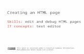 Creating an HTML page Skills: edit and debug HTML pages IT concepts: text editor This work is licensed under a Creative Commons Attribution-Noncommercial-