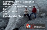 1 Survival in a Galactic Wilderness: invisible boundaries by Chris Martin and Pamela Whiffen.