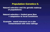Population Genetics II. Natural selection and the genetic makeup of populations: Natural selection + limited gene flow = adaptation to local conditions.