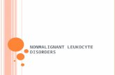 NONMALIGNANT LEUKOCYTE DISORDERS. Changes in leukocyte concentration and morphology often reflect disease processes and toxic challenge. The type of cell.