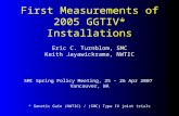 First Measurements of 2005 GGTIV* Installations Eric C. Turnblom, SMC Keith Jayawickrama, NWTIC SMC Spring Policy Meeting, 25 – 26 Apr 2007 Vancouver,