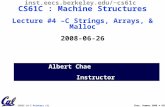 CS61C L4 C Pointers (1) Chae, Summer 2008 © UCB Albert Chae Instructor inst.eecs.berkeley.edu/~cs61c CS61C : Machine Structures Lecture #4 –C Strings,