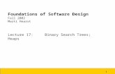 1 Foundations of Software Design Fall 2002 Marti Hearst Lecture 17: Binary Search Trees; Heaps.