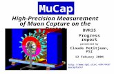 MuCap High-Precision Measurement of Muon Capture on the Proton BVR35 Progress report presented by Claude Petitjean, PSI 12 Febuary 2004