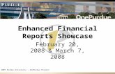 Enhanced Financial Reports Showcase February 20, 2008 & March 7, 2008 © 2007 Purdue University – OnePurdue Project.