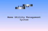 Home Utility Management System. Who is E-Power? Tony Galecki –Computer Engineer Wesley Baker –Computer Engineer Vinh Huynh –Electrical Engineer Brian.