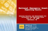 National Emergency Grants: Reporting Made Simple 1 National Emergency Grant Reporting Basics Employment and Training Administration U.S. Department of.