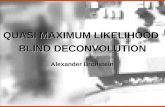 QUASI MAXIMUM LIKELIHOOD BLIND DECONVOLUTION QUASI MAXIMUM LIKELIHOOD BLIND DECONVOLUTION Alexander Bronstein.