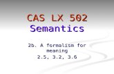 CAS LX 502 Semantics 2b. A formalism for meaning 2.5, 3.2, 3.6.
