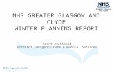 NHS GREATER GLASGOW AND CLYDE WINTER PLANNING REPORT Grant Archibald Director Emergency Care & Medical Services.