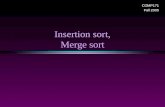Insertion sort, Merge sort COMP171 Fall 2005. Sorting I / Slide 2 Insertion sort 1) Initially p = 1 2) Let the first p elements be sorted. 3) Insert the