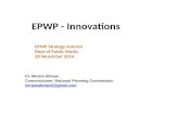 EPWP - Innovations EPWP Strategy Summit Dept of Public Works 28 November 2014 Dr. Miriam Altman Commissioner: National Planning Commission miriamaltman2@gmail.com.