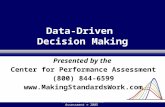 Center for Performance Assessment © 2005 Data-Driven Decision Making Presented by the Center for Performance Assessment (800) 844-6599 .