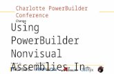 Sponsored by Powered by Moving at the Speed of Change May 2015 Charlotte PowerBuilder Conference Using PowerBuilder Nonvisual Assemblies In VS.Net.