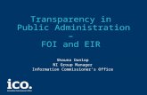 Transparency in Public Administration – FOI and EIR Shauna Dunlop NI Group Manager Information Commissioner’s Office.