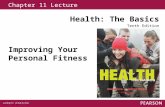 Chapter 11 Lecture Health: The Basics Tenth Edition Improving Your Personal Fitness.