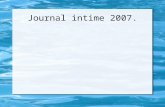Journal intime 2007.. Introduction. Today something surprising happened.