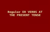 Regular ER VERBS AT THE PRESENT TENSE. What is a verb? A verb is a word that describe some sort of action.