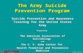 The Army Suicide Prevention Program Suicide Prevention and Awareness Training for the United States Army Prepared by The American Association of Suicidology.