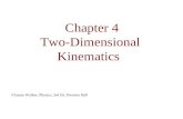 Chapter 4 Two-Dimensional Kinematics ©James Walker, Physics, 3rd Ed. Prentice Hall.