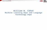 William W. Cohen Machine Learning Dept and Language Technology Dept.