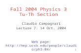 1 Fall 2004 Physics 3 Tu-Th Section Claudio Campagnari Lecture 7: 14 Oct. 2004 Web page: