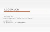 LaCoMoCo Laboratory for Context-dependent Mobile Communication Lars Birkedal The IT University of Copenhagen.