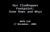 Our Clodhopper Footprint: Some Hows and Whys ANTH 210 17 November, 2005.