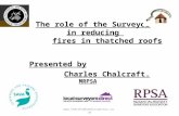 The role of the Surveyor in reducing fires in thatched roofs  Presented by Charles Chalcraft. MRPSA.