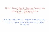 CS 61C: Great Ideas in Computer Architecture (Machine Structures) Lecture 28: Single-Cycle CPU Datapath Control Part 1 Guest Lecturer: Sagar Karandikar.