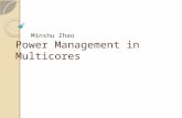 Power Management in Multicores Minshu Zhao. Outline Introduction Review of Power management technique Power management in Multicore ◦ Identify Multicores.