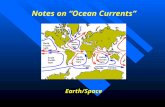 Notes on “Ocean Currents” Earth/Space. S.W.B.A.T. Explain how winds and the Coriolis effect influence surface currents Explain how winds and the Coriolis.