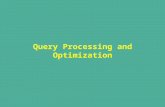Query Processing and Optimization. Query Processing Efficient Query Processing crucial for good or even effective operations of a database Query Processing