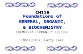 1 CH110 Foundations of GENERAL, ORGANIC, & BIOCHEMISTRY CHEMEKETA COMMUNITY COLLEGE INSTRUCTOR: Larry Emme.