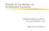 Design & Co-design of Embedded Systems Distributed System Co-synthesis (2) Maziar Goudarzi.