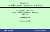 Starting Out with Java: From Control Structures through Objects Fifth Edition by Tony Gaddis Chapter 1: Introduction to Computers and Java.