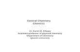 General Chemistry Chem111 Dr. Karim M. ElSawy Assistant professor of physical chemistry Department of Chemistry Qassim University.