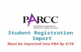 1 Student Registration Import Must be imported into PBA by 2/18.