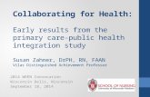 Collaborating for Health: Early results from the primary care-public health integration study Susan Zahner, DrPH, RN, FAAN Vilas Distinguished Achievement.