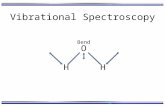 Vibrational Spectroscopy HH O Bend. Diatomic Molecules So far we have studied vibrational spectroscopy in the form of harmonic and anharmonic oscillators.