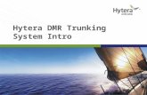 Hytera DMR Trunking System Intro. Part 1 : Why Trunking? Part 2 : Highlights for Hytera DMR Trunking System Part 3 : Hytera DMR Trunking System Introduction.
