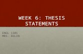 WEEK 6: THESIS STATEMENTS ENGL 1301 MRS. EDLIN. WRITING THESIS STATEMENTS Can you define “thesis statement?”Can you define “thesis statement?” The thesis.