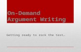 On-Demand Argument Writing Getting ready to rock the test…