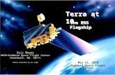 Terra at 10 The EOS Flagship Eric Moyer NASA/Goddard Space Flight Center Greenbelt, Md. 20771 Photos provided by Al Lampe May 11, 2010 Goddard Space Flight.