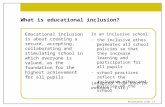 Presentation slide 1.1 What is educational inclusion? Educational inclusion is about creating a secure, accepting, collaborating and stimulating school.