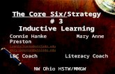 The Core Six/Strategy # 3 Inductive Learning Connie Hanke Mary Anne Preston connie.hanke@utoledo.educonnie.hanke@utoledo.edu mary.preston@utoledo.edumary.preston@utoledo.edu.