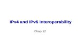 IPv4 and IPv6 Interoperability Chap 12. IPv6 Objectives  Expanded Addressing Capabilities  Header Format Simplification  Improved Support for Extensions.